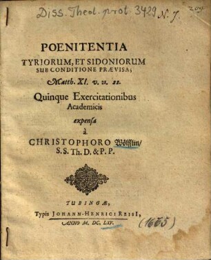 Poenitentia Tyriorum, Et Sidoniorum Sub Conditione Praevisa : Matth. XI. v. 21. 22. ; Quinque Exercitationibus Academicis