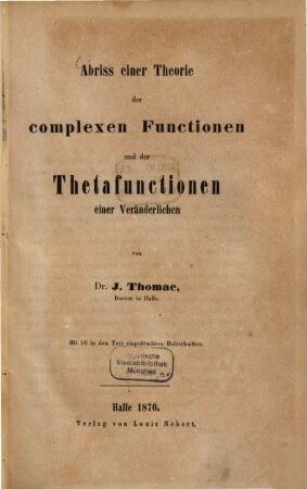 Abriss einer Theorie der complexen Functionen und der Thetafunctionen einer Veränderlichen : mit 16 in den Text eingedruckten Holzschnitten