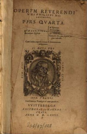 Omnivm Opervm Reverendi Viri Philippi Melanthonis, Pars ... : Additus est ad finem copiosus Index rerum & explicationum praecipuarum, 4. Qvae Continet Enarrationes Epistolae Ad Romanos. Ad Corinthios. Ad Collossenses. Ad Timotheum et Nonnulla alia ...