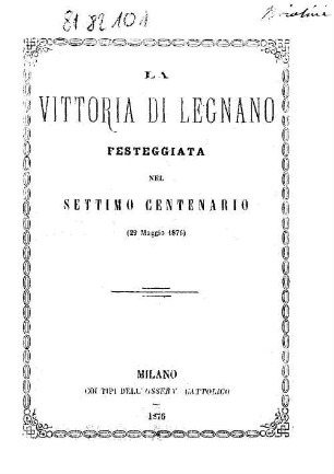 La vittoria di Legnano festeggiata nel settimo centenario : (29 maggio 1876)