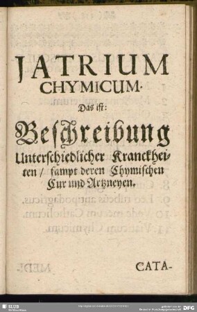 Iatrium Chymicum. Das ist: Beschreibung Unterschiedlicher Kranckheiten, sampt deren Chymischen Cur und Artzneyen