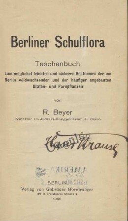 Berliner Schulflora : Taschenbuch zum möglichst leichten und sicheren Bestimmen der um Berlin wildwachsenden und der häufiger angebauten Blüten- und Farnpflanzen