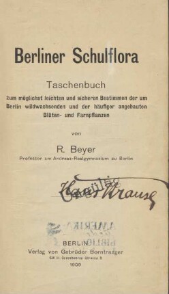 Berliner Schulflora : Taschenbuch zum möglichst leichten und sicheren Bestimmen der um Berlin wildwachsenden und der häufiger angebauten Blüten- und Farnpflanzen