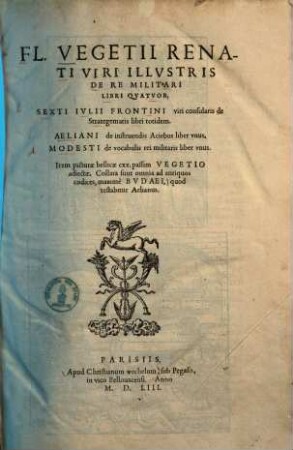 Fl. Vegetii Renati de re militari : libri quatuor ; item picturae bellicae CXX. passim Vegetio adiectae ...