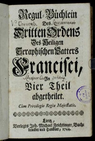 Regul-Büchlein Des Dritten Ordens Des H. Seraphischen Vatters Francisci : In Vier Theil abgetheilet