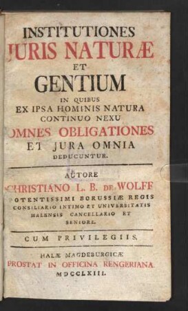 Institutiones Juris Naturae Et Gentium : In Quibus Ex Ipsa Hominis Natura Continuo Nexu Omnes Obligationes Et Iura Omnia Deducuntur