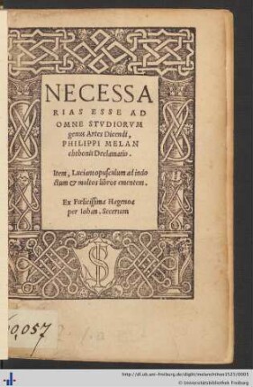 NECESSARIAS ESSE AD OMNE STVDIORVM genus Artes Dicendi, PHILIPPI MELANchthonis Declamatio. Item,Luciani opusculum ad indoctum et multos libros ementem.[übers.v.(ANASTASIVS Q. ... )]
