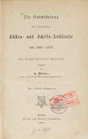 Die Entwickelung der preußischen Küsten- und Schiffs-Artillerie von 1860 - 1878 : auf Grund officiellen Materials
