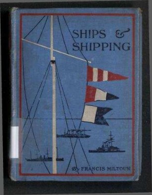 Ships and Shipping - A handbook of popular nautical information; with numerous diagrams, plans and illustrations; Jg. 1