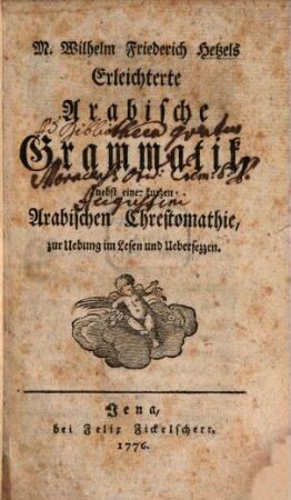 Wilhelm Friederich Hetzels Erleichterte Arabische Grammatik : nebst einer kurzen Arabischen Chrestomathie, zur Uebung im Lesen und Uebersezzen, 1. [Hauptband]