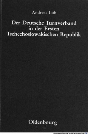 Der Deutsche Turnverband in der Ersten Tschechoslowakischen Republik : vom völkischen Vereinsbetrieb zur volkspolitischen Bewegung