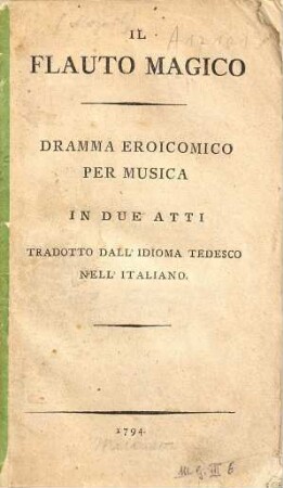 Il flauto magico : Dramma eroicomico per musica indue atti ; tradotto dall' idioma tedesco nell' italiano