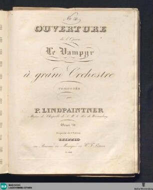 Ouverture de l'Opera: Le Vampyr à grand Orchestre : Oeuv. 70