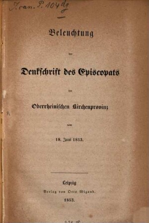 Beleuchtung der Denkschrift des Episcopats der Oberrheinischen Kirchenprovinz vom 18 Juni 1853.