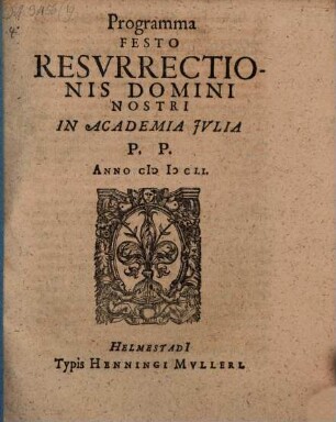 Programma, festo resurrectionis Domini nostri in Academia Iulia P. P. : [continens nonnulla de resurrectione carnis, aut. Jo. Homborgio]
