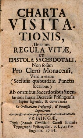Charta Visitationis, Unacum Regula Vitae, Et Epistola Sacerdotali, Non solum Pro Clero Monacensi, Verum etiam ...