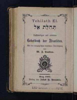 Vollständiges und correctes Gebetbuch der Israeliten / mit der vorzüglichen deutschen Übersetzung von M. I. Landau