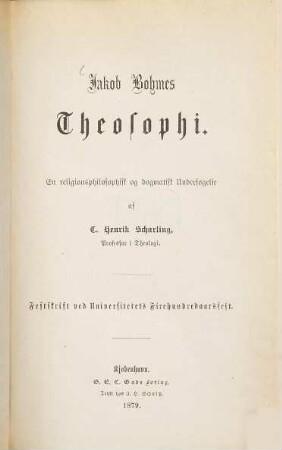 Jakob Bøhmes Theosophi : en religionsphilosophisk og dogmatisk Undersøgelse ; Festskrift ved Universitetets Firehundredaarsfest