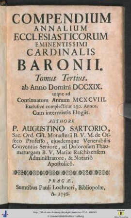 Tom. 3: Ab Anno Domini DCCXIX. usque ad Continuatum Annum MCXCVIII. Exclusive complectitur 280 Annos: Compendium Annalium Ecclesiasticorum Emin. Card. Caesaris Baronii, Odorici Raynaldi, Et Jac. de Laderchio Faventini Congregat. Orat. Presbyterorum: per sex Tomos recusum