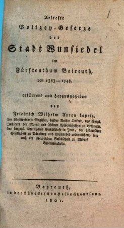 Aelteste Polizey-Gesetze der Stadt Wunsiedel im Fürstenthum Baireuth : von 1383 - 1548