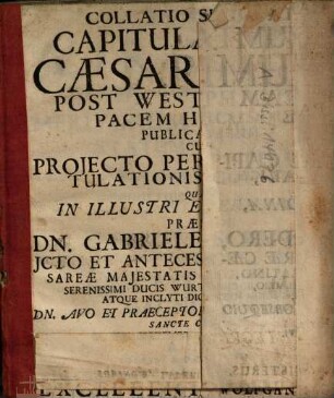 Collatio Succincta Capitulationum Cæsarearum Post Westphalicam Pacem Hucusque Publicatarum Cum Projecto Perpetuæ Capitulationis Comitiali