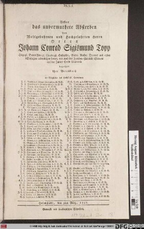 Ueber das unvermuthete Absterben des Wohlgebohrnen und Hochgelahrten Herrn Herrn Johann Conrad Sigismund Topp Herzogl. Braunschweigl. Lüneburgl. Hofraths, Beider Rechte Doctors und ersten öffentlichen ordentlichen Lerers, wie auch der Juristen-Facultät Seniors auf der Julius Carls Academie bezeigen ihre Betrübniß die Mitglieder des Hochfürstl. Convictorii ... : Helmstädt, den 3ten März, 1757