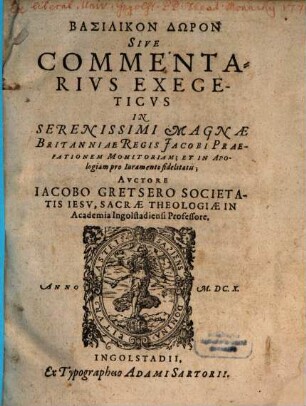 Commentarius exegeticus in Jacobi, Regis Angliae Praefationem monitoriam Apologiam pro iuram fid.
