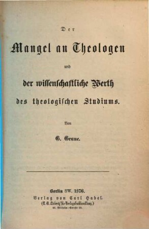Der Mangel an Theologen und der wissenschaftliche Werth des theologischen Studiums