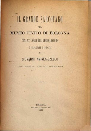 Il grande sarcofago del Museo Civico di Bologna : con 32 leggende geroglifiche