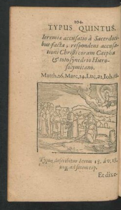 Typus Quintus. Ieremiae accusatio a Sacerdotibus facta, respondens accusationi Christi coram Caipha ...