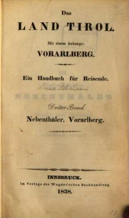 Das Land Tirol : mit einem Anhange: Vorarlberg ; ein Handbuch für Reisende. 3, Nebenthäler. Vorarlberg