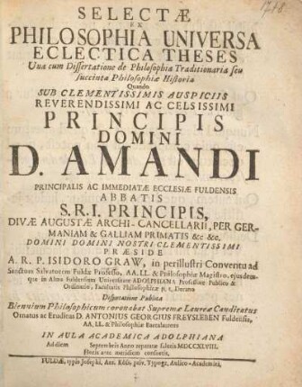 Selectae ex philosophia universa eclectica theses : Una cum Dissertatione de Philosophia Traditionaria seu succinta Philosophiae Historia