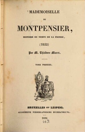 Mademoiselle de Montpensier : histoire du temps de la Fronde, (1652), 1