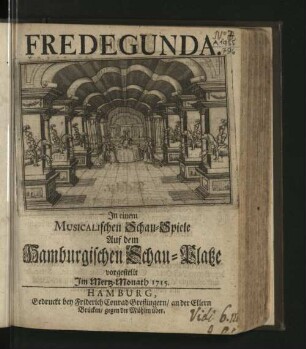 Fredegunda : In einem Musicalischen Schau-Spiele Auf dem Hamburgischen Schau-Platze vorgestellt Im Mertz-Monath 1715