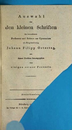 Auswahl aus den kleinen Schriften des verstorbenen Professors und Rektors am Gymnasium zu Regensburg, Johann Filipp Ostertag : mit vier Kupfern, Keplers Monument in Regensburg darstellend, 2