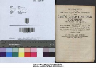 Syncharisticvm Votvm ... Viro Ivsto Christophoro Boehmer Theologo Et Oratori Celeberrimo Magistratvm Academiae Ivliae Diis Hominibvsqve Faventibvs, A. D. XV Ianvarii, Qvartvm Capessenti Testandae Observantiae Figebat Ge. Nicolavs Kriegk