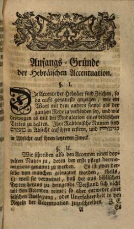 Anfangs-Gründe der hebräischen Accentuation : nebst einer kurzen Abhandlung von dem Alterthum der Accente und hebräischen Puncte überhaupt ; auch einwm Anhange, in welchem einige Schrift-Oerter nach den Regeln der Accentuation untersucht werden