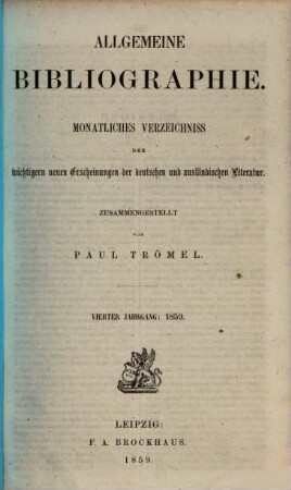 Allgemeine Bibliographie : monatl. Verzeichnis der wichtigern neuen Erscheinungen der dt. u. ausländ. Literatur, 1858