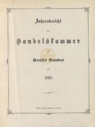 1868: Jahresbericht der Handelskammer des Kreises Cottbus / Handelskammer des Kreises Cottbus