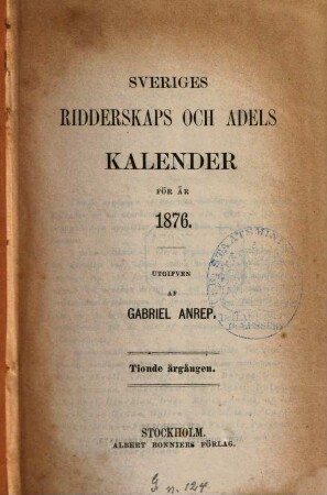 Sveriges ridderskaps- och adels-kalender, 1876 = Årg. 10. - 1875