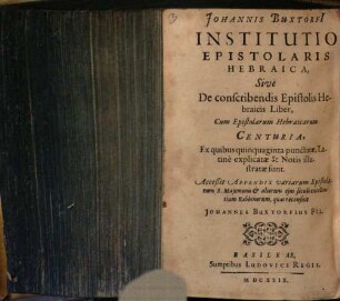 Iohan. Buxtorfi De Abbreviaturis Hebraicis Liber novus et copiosus : Cui accesserunt Operis Talmudici brevis recensio, cum eiusdem librorum & capitum Indice; Item Bibliotheca Rabbinica nova, ordine alphabetico disposita