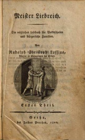 Meister Liebreich : ein nützliches moralisches Lesebuch für Volksschulen und bürgerliche Familien, 1