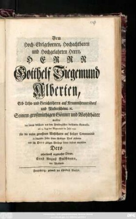 Dem Hoch-Edelgebornen, Hochachtbaren und Hochgelahrten Herrn, Herrn Gotthelf Siegemund Alberten, Erb- Lehn- und Gerichtsherrn auf Krummhennersdorf und Niederschöna, [et]c. Seinem großmüthigen Gönner und Wohlthäter wollte bey seinem Abschiede von dem Freybergischen berühmten Gymnasio, am 13. Tage des Maymonats im Jahr 1749. ... seinen schuldigen Dank abstatten .... Dero gehorsamst ergebenster Diener, Ernst August Buschmann, von Waldheim
