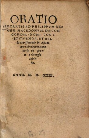 Oratio ad Philippum regem Macedonum de concordia domi constituenda et bello transferendo in Asiam contra barbaros