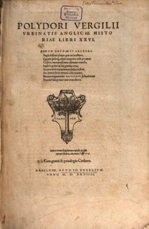 Polydori Vergilii Vrbinatis Anglicae Historiae Libri XXVI : Indices rerum singularum ...