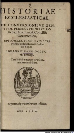 Ioh. Pappi Historiae ecclesiasticae de conversionibus gentium, persecutionibus ecclesiae, haeresibus et conciliis oecumenis, epitome