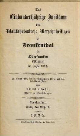 Das einhundertjährige Jubiläum der Wallfahrtskirche Vierzehnheiligen zu Frankenthal in Oberfranken (Bayern) im Jahre 1872