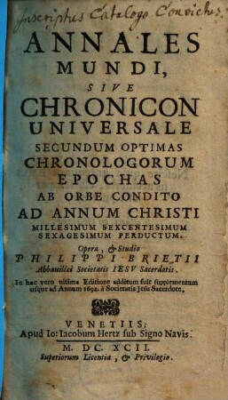 Annales Mundi Sive Chronicon Universale : Secundum Optimas Chronologorum Epochas Ab Orbe Condito Ad Annum Christi Millesium Sexcentesimum Sexagesimum Perductum. [1,1]