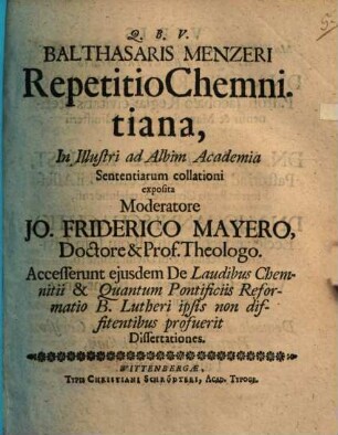 Balthasaris Mentzeri Repetitio Chemnitiana in illustri ad Albim academia sententiarum collationi exposita