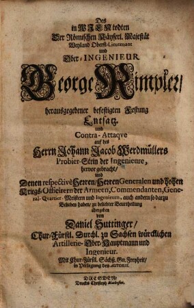 Des in Wien todten der römischen Käyserl. Majestät weyland Oberst-Lieutenant und Ober-ingenieur George Rimpler herausgegebener befestigten Festung Entsatzund Contra-Attaque auf des Herrn Johann Jacob Werdmüllers Probier-Stein der Ingenieure